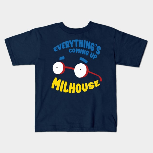 Everything's Coming Up Milhouse! Kids T-Shirt by tvshirts